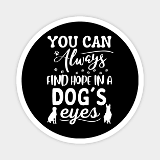 You Can Always Find Hope In A Dog's Eyes Magnet